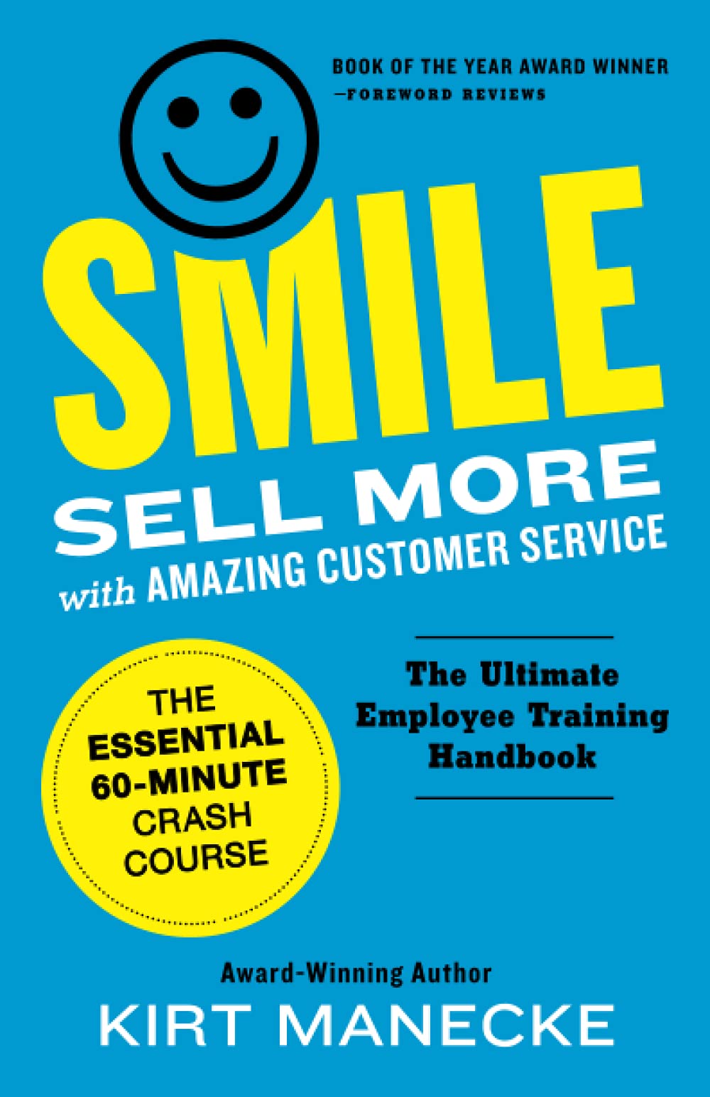 Smile: Sell More with Amazing Customer Service. The Essential 60-Minute Crash Course