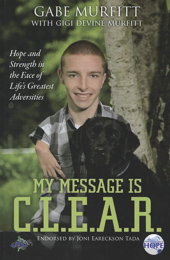 My Message is C.L.E.A.R.: Hope and Strength in the Face of Life's Greatest Adversities