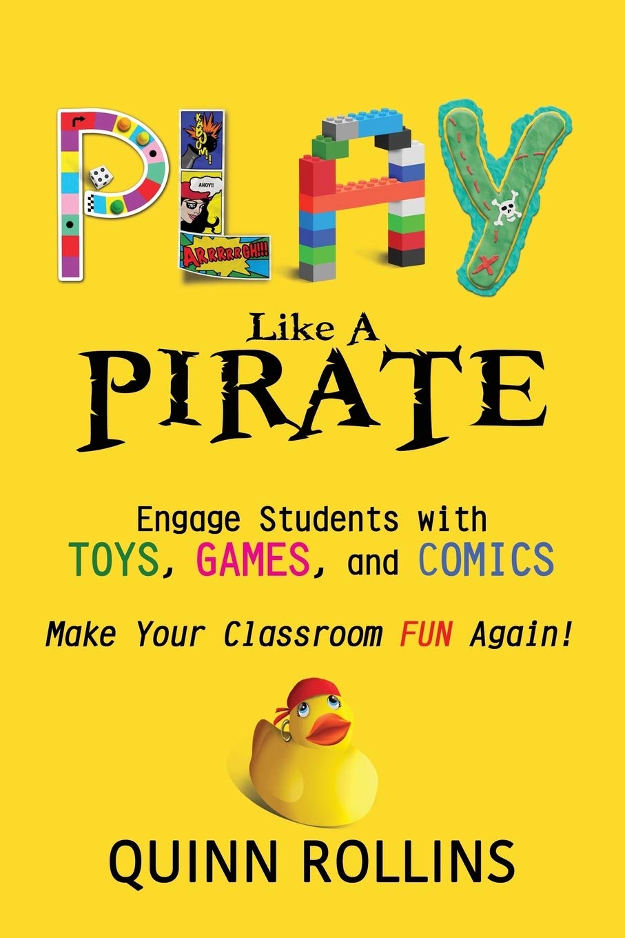 Play Like a PIRATE: Engage Students withToys, Games, and Comics