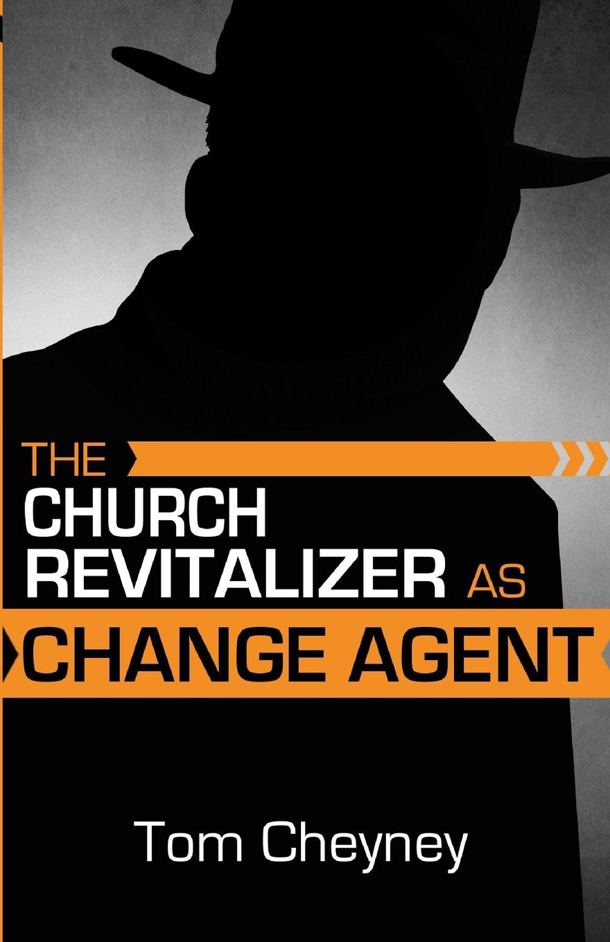 The Church Revitalizer As Change Agent (Church Revitalization Leadership Library)