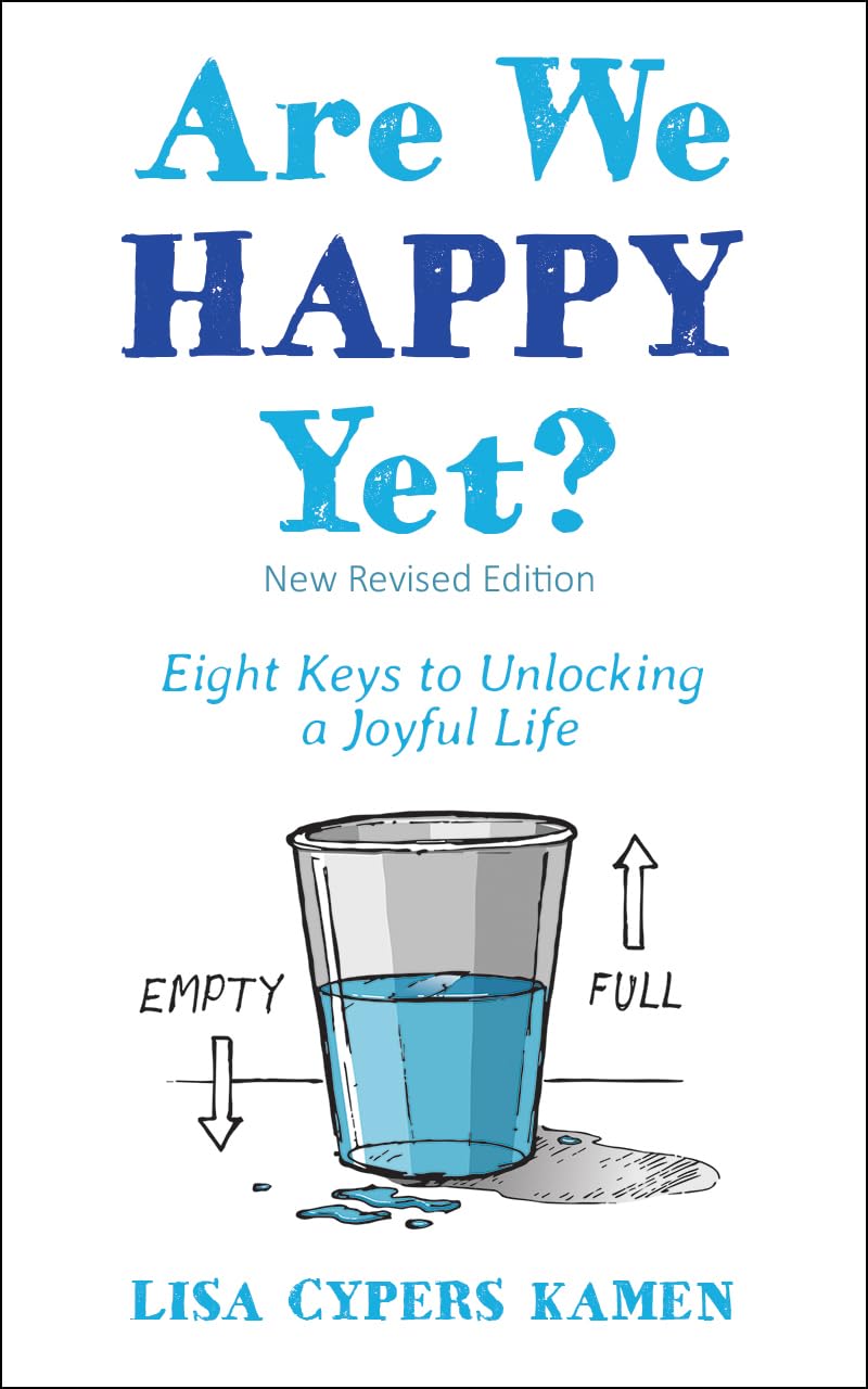 Are We Happy Yet?: Eight Keys to Unlocking a Joyful Life