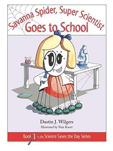 Savanna Spider, Super Scientist, Goes to School (Science Saves the Day)