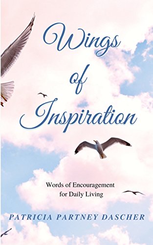 Wings of Inspiration: Words of Encouragement for Daily Living