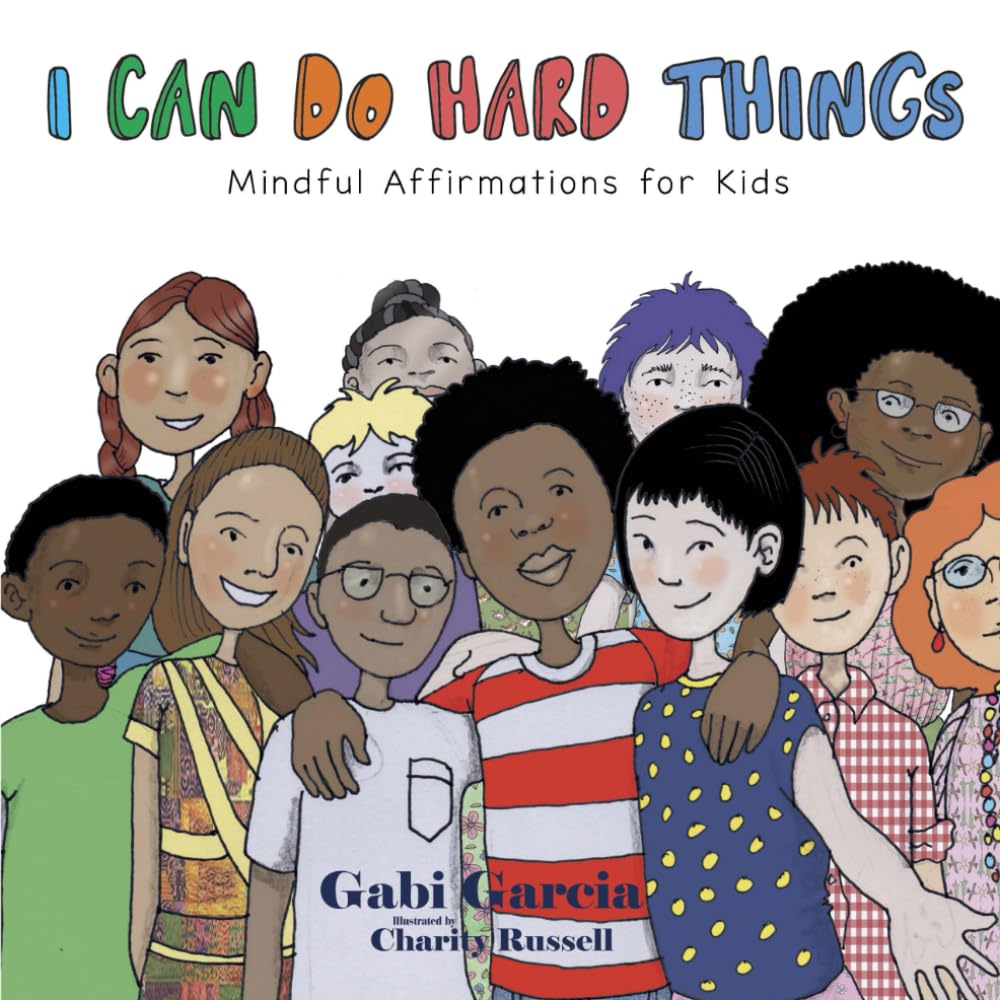 I Can Do Hard Things: Mindful Affirmations for Kids