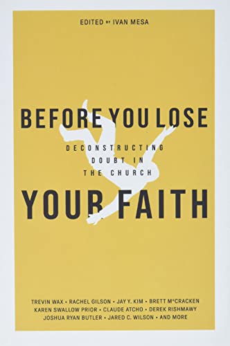 Before You Lose Your Faith: Deconstructing Doubt in the Church