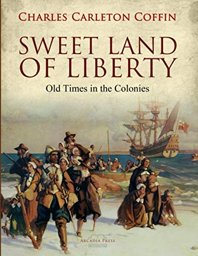 Sweet Land of Liberty: Old Times in the Colonies