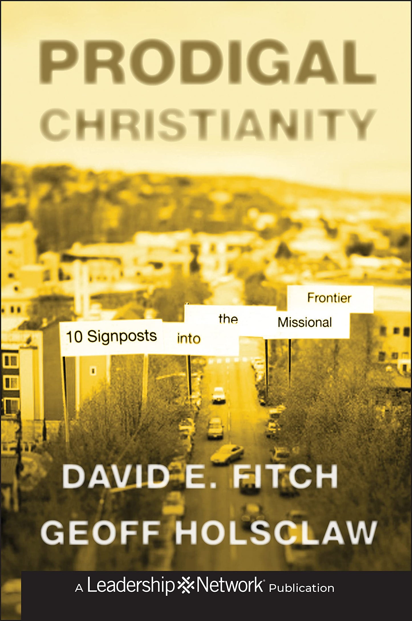 Prodigal Christianity: 10 Signposts into the Missional Frontier (Jossey-Bass Leadership Network Series)