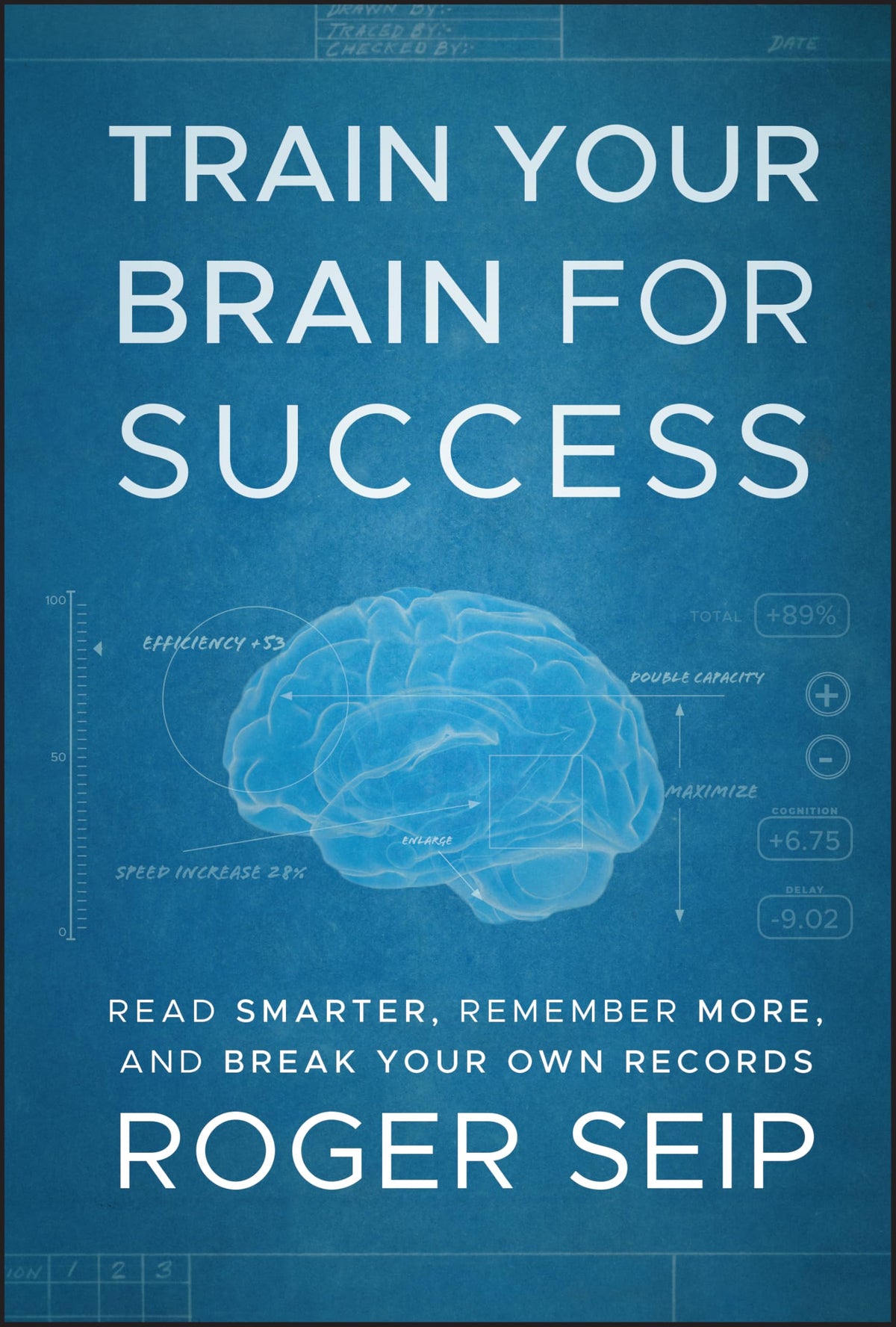 Train Your Brain For Success: Read Smarter, Remember More, and Break Your Own Records