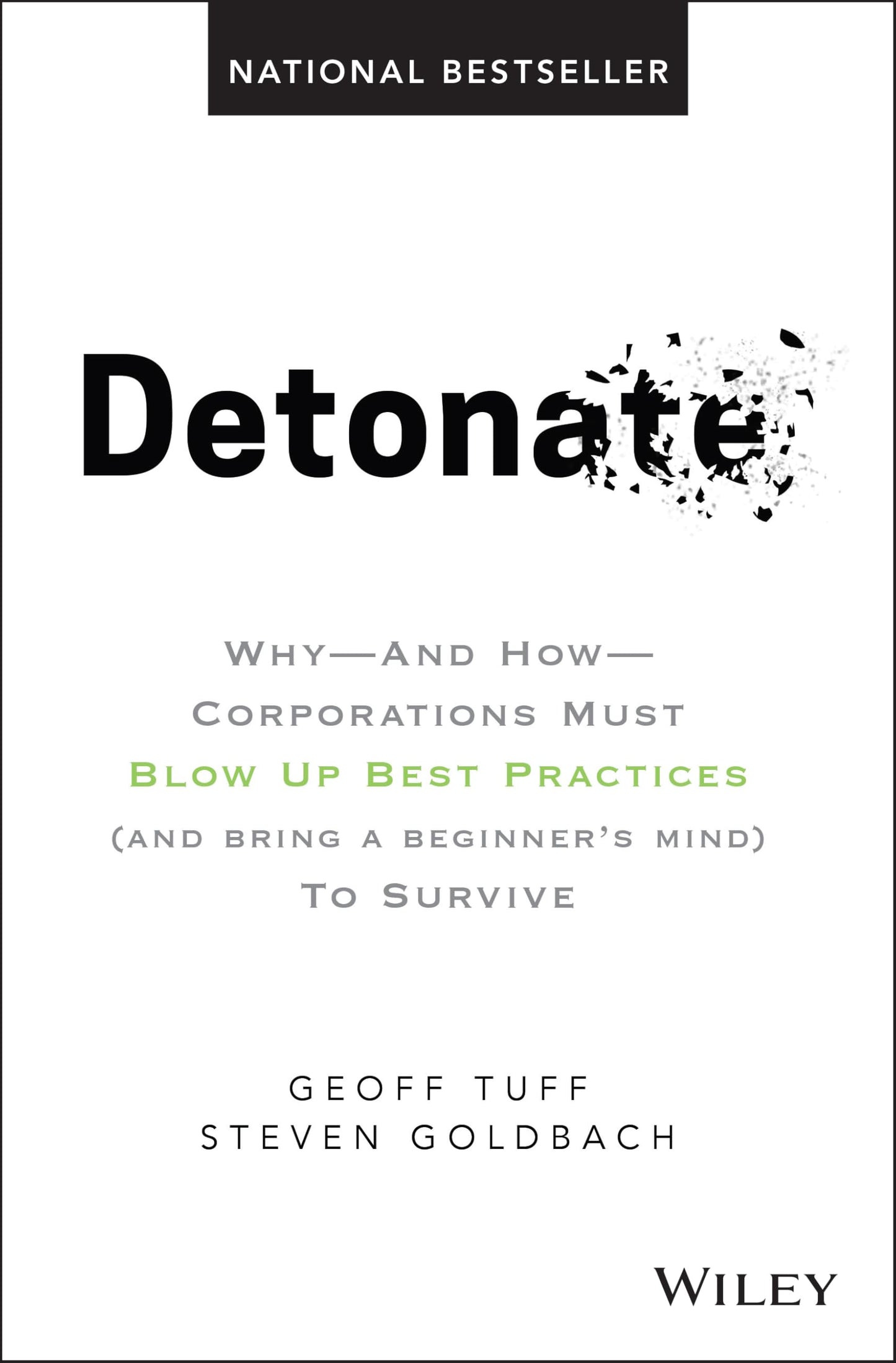 Detonate: Why - And How - Corporations Must Blow Up Best Practices (and bring a beginner's mind) To Survive