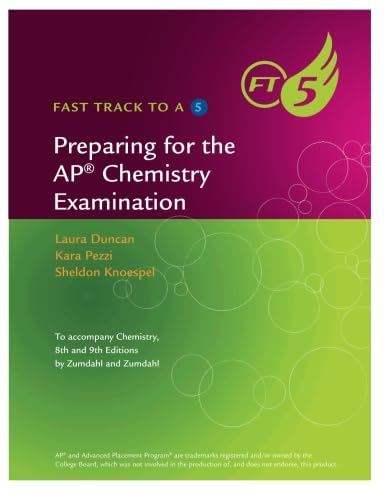 Fast Track to a 5: Preparing for the AP Chemistry Examination