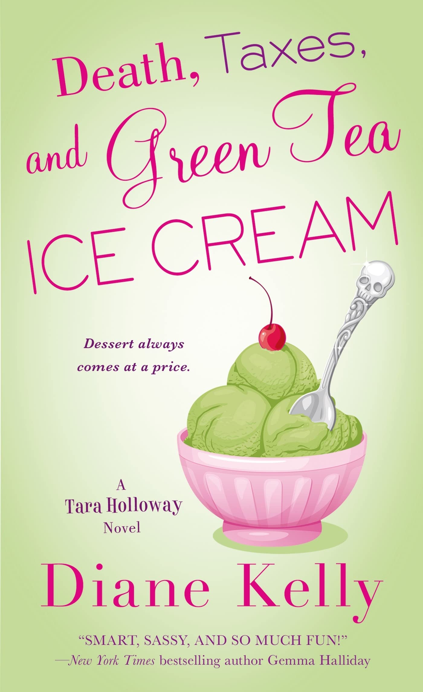Death, Taxes, and Green Tea Ice Cream (A Tara Holloway Novel)