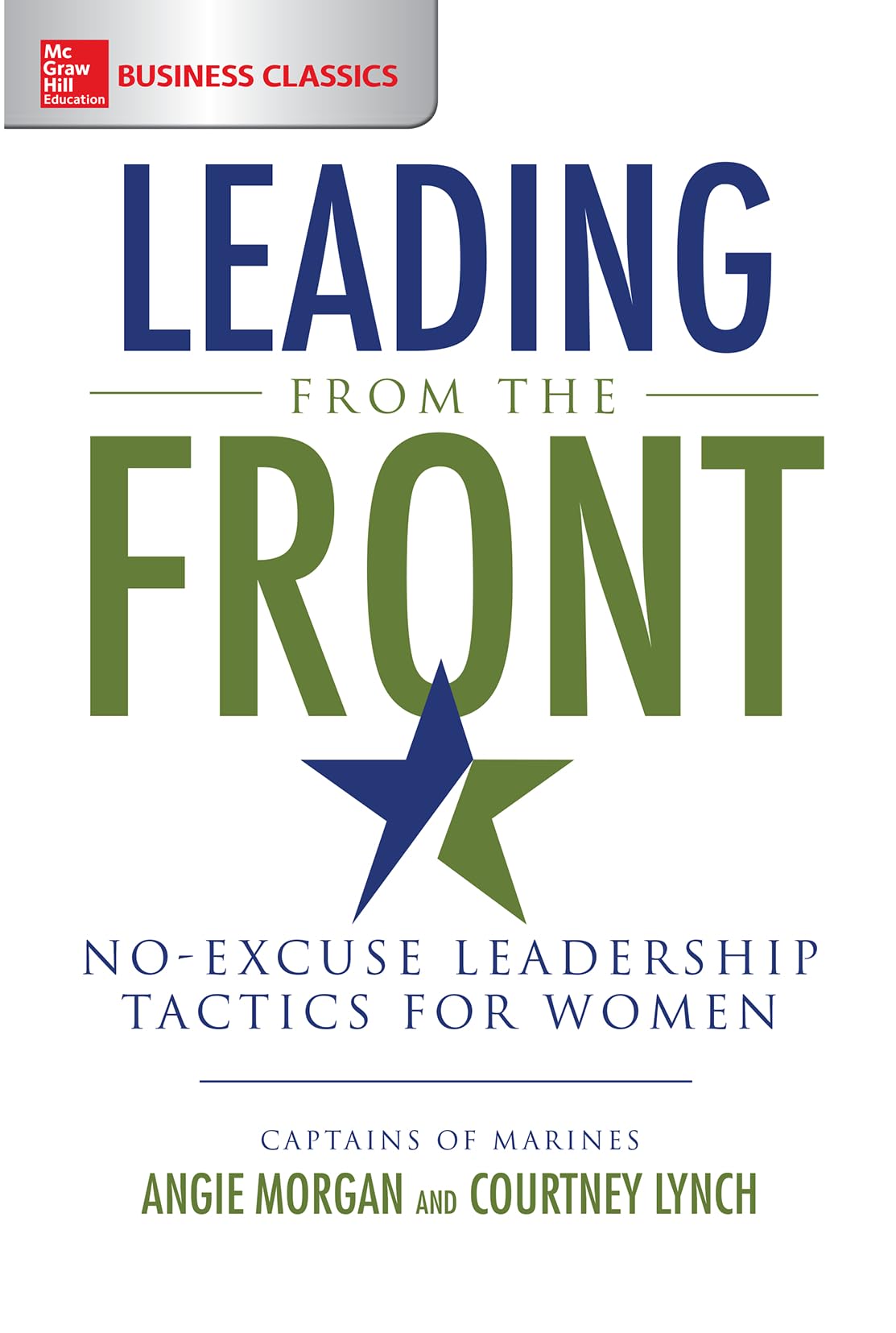 Leading from the Front: No-Excuse Leadership Tactics for Women