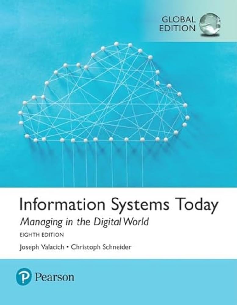 Information Systems Today: Managing the Digital World@@ Global Edition