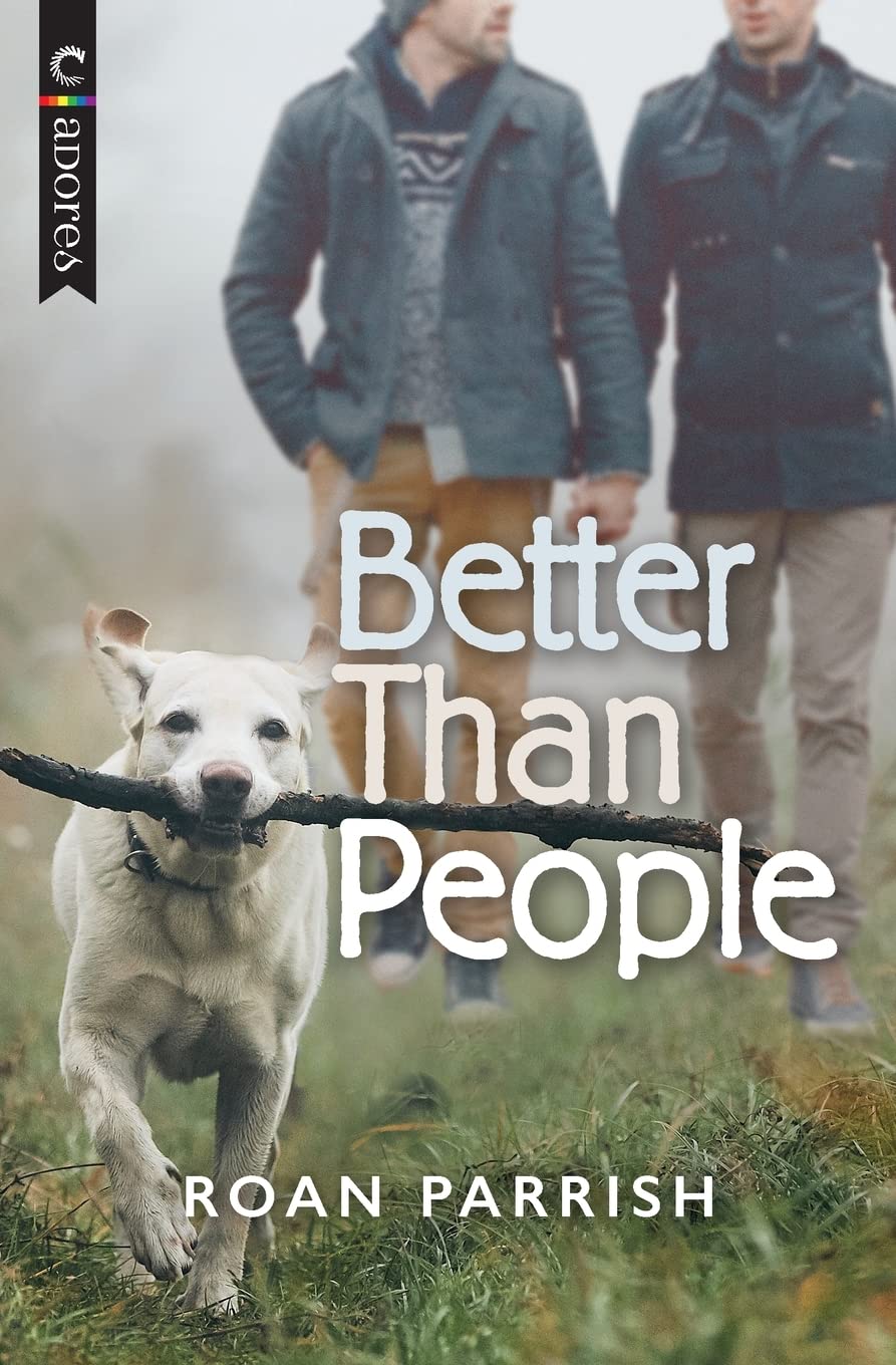 Better Than People: A Gay Sweet and Cozy Love Story for Animal Lovers (Garnet Run, 1)