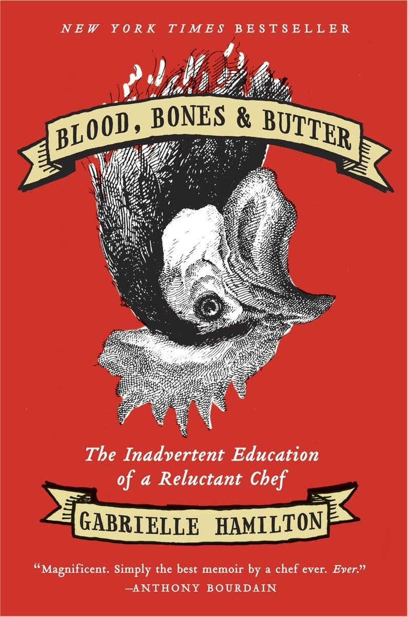 Blood, Bones & Butter: The Inadvertent Education of a Reluctant Chef
