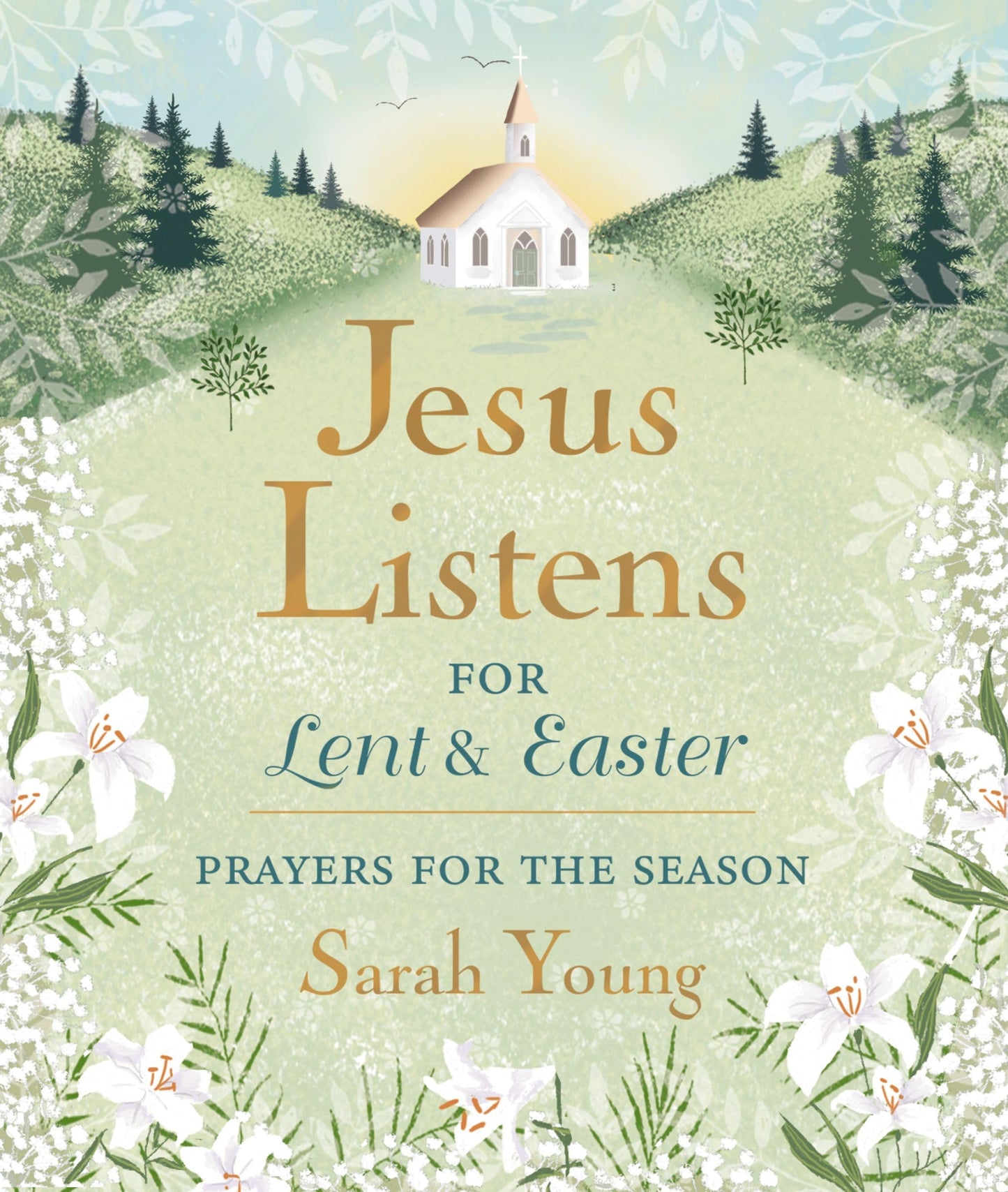 Jesus Listens--for Lent and Easter, Padded Hardcover, with Full Scriptures: Prayers for the Season