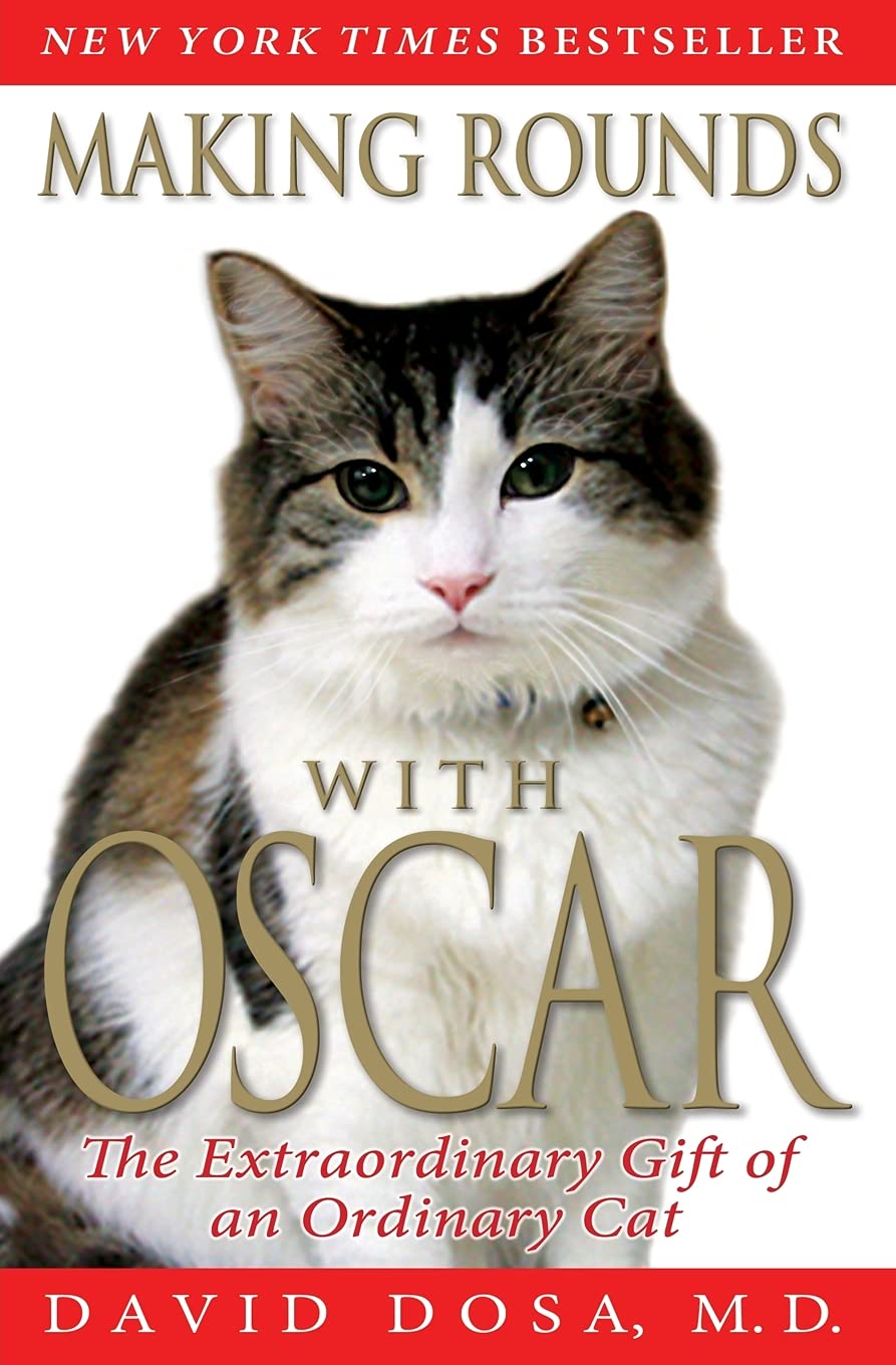 Making Rounds with Oscar: The Extraordinary Gift of an Ordinary Cat