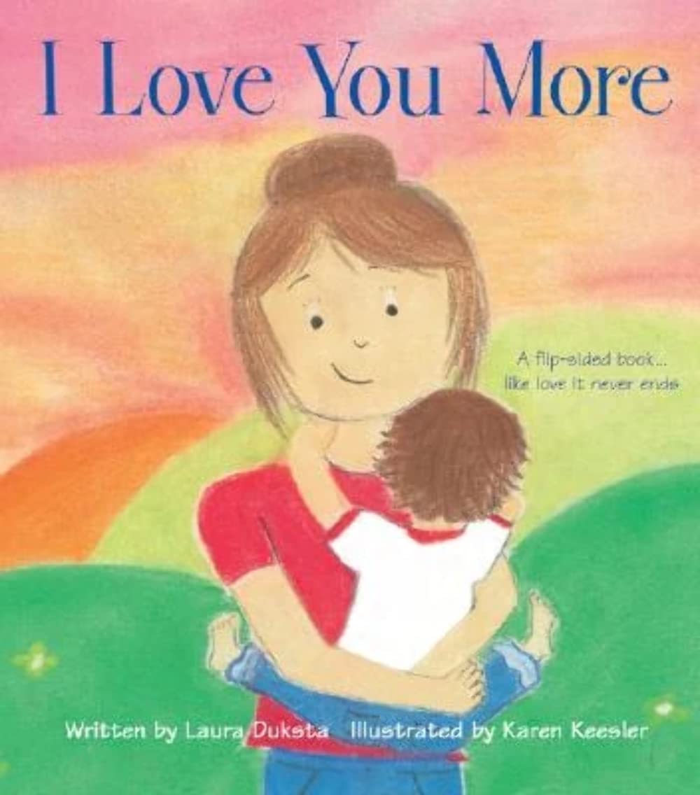 I Love You More : An Engaging Flip Story About What Love Looks Like From the Parent's Perspective and the Child's Perspective (Gifts for Mother’s Day)