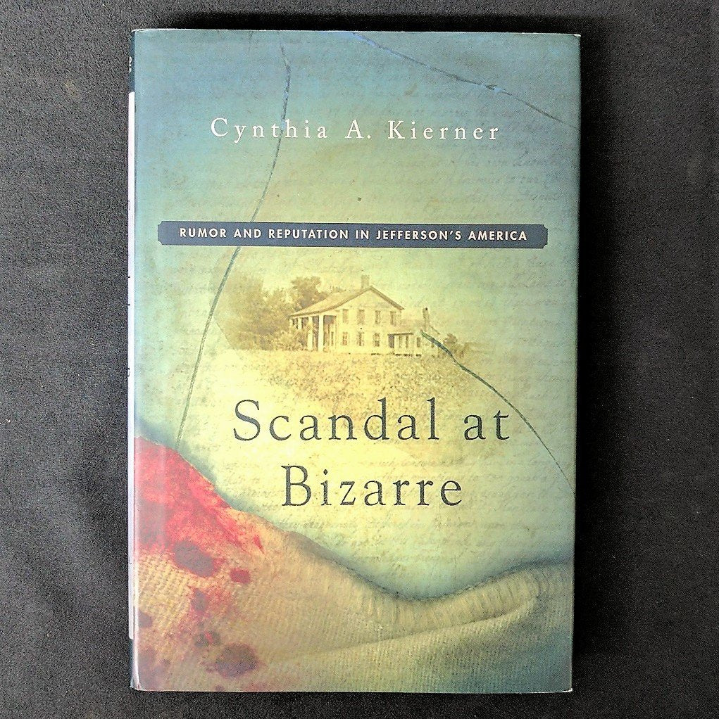 Scandal at Bizarre: Rumor and Reputation in Jefferson's America