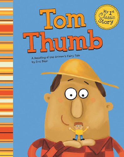 Tom Thumb: A Retelling of the Grimm's Fairy Tale (My First Classic Story)