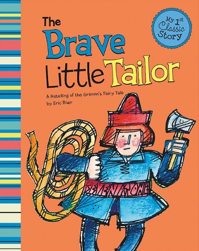 The Brave Little Tailor: A Retelling of the Grimm's Fairy Tale (My First Classic Story)