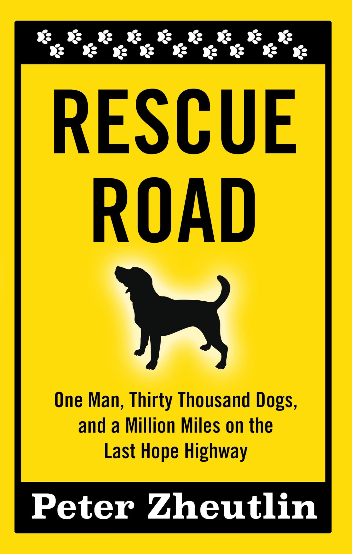 Rescue Road: One Man, Thirty Thousand Dogs, and a Million Miles on the Last Hope Highway (Thorndike Press Large Print Inspirational Series)