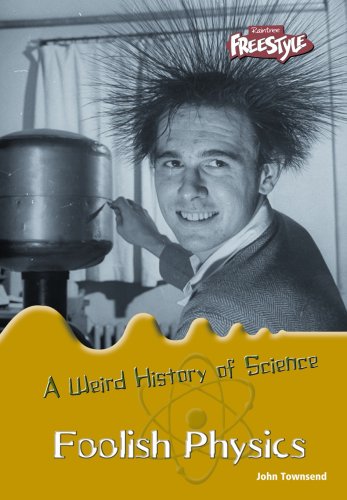 Foolish Physics (A Weird History of Science)
