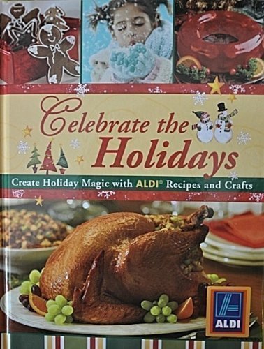 Celebrate the Holidays: Create Holiday Magic with Aldi Recipes and Crafts