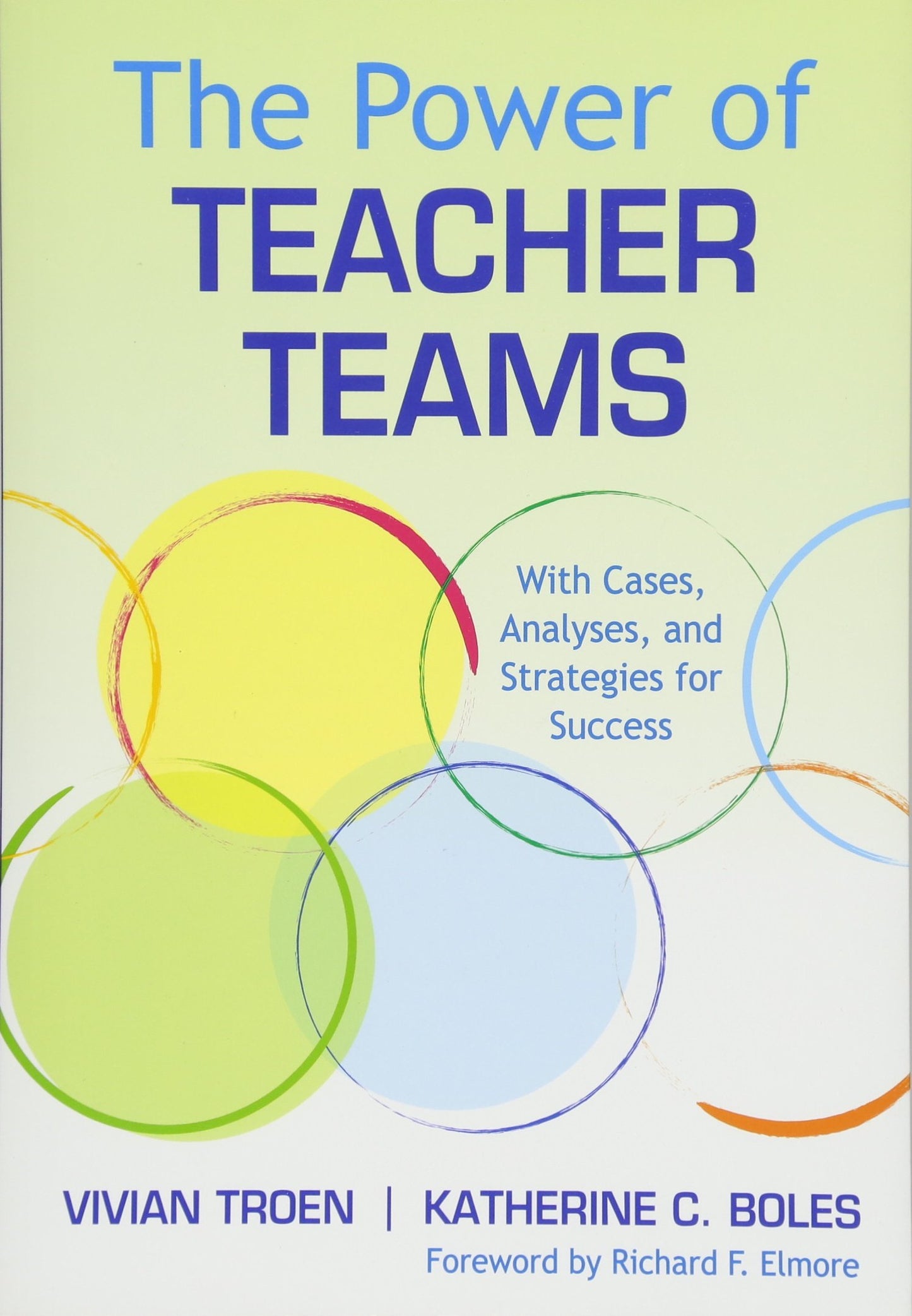 The Power of Teacher Teams: With Cases, Analyses, and Strategies for Success