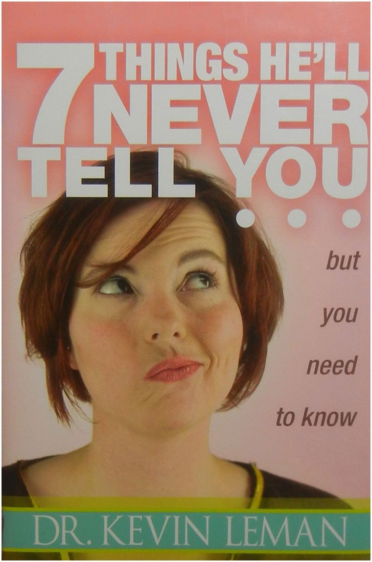 7 Things He'll Never Tell You: . . . But You Need to Know