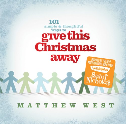 Give This Christmas Away (101 simple & thoughtful ways to . . .)