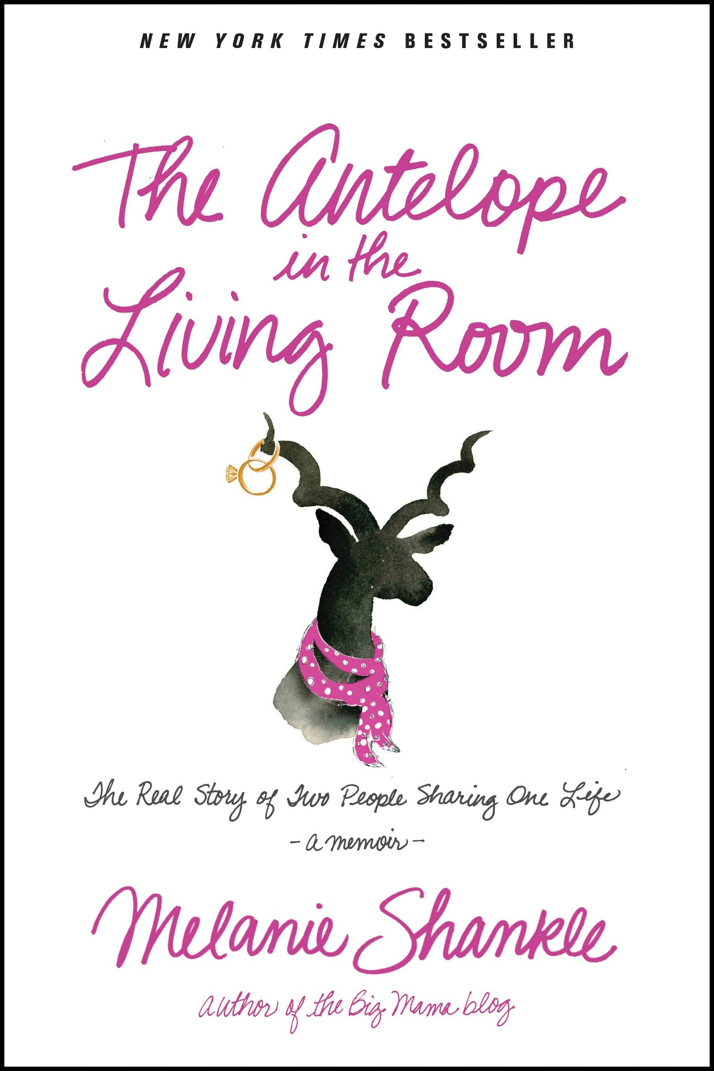 The Antelope in the Living Room: The Real Story of Two People Sharing One Life