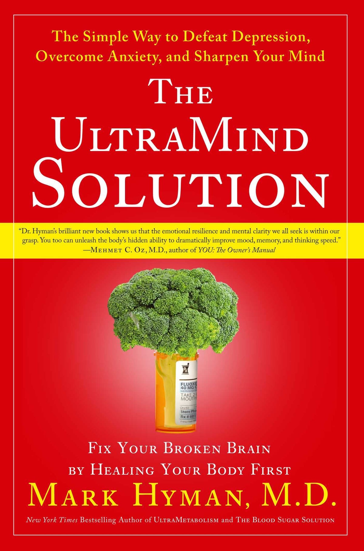 The UltraMind Solution: Fix Your Broken Brain by Healing Your Body First - The Simple Way to Defeat Depression, Overcome Anxiety, and Sharpen Your Mind