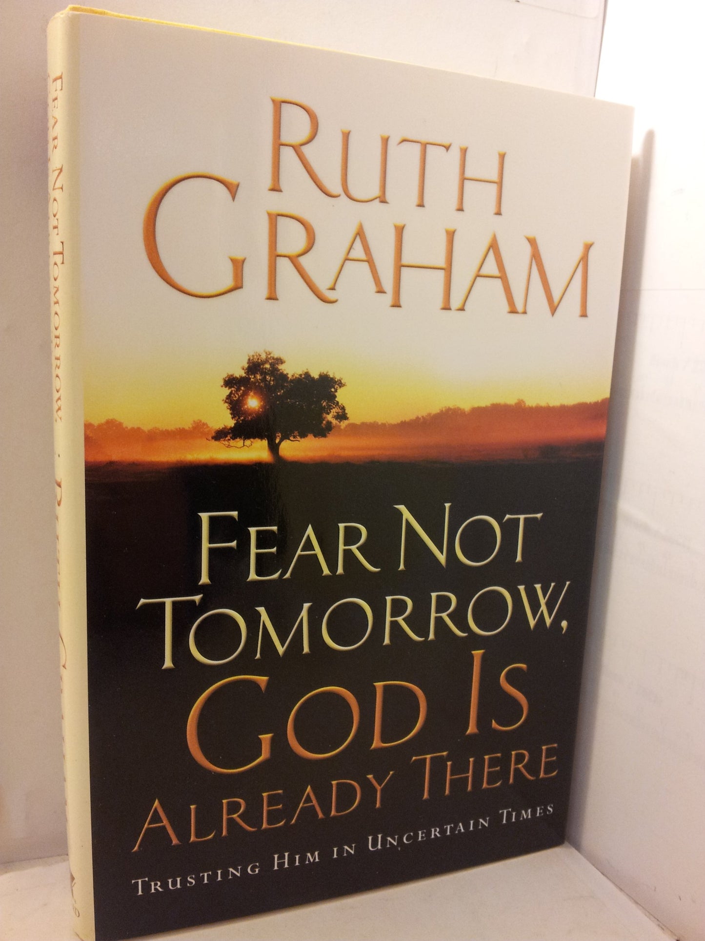 Fear Not Tomorrow, God Is Already There: Trusting Him in Uncertain Times