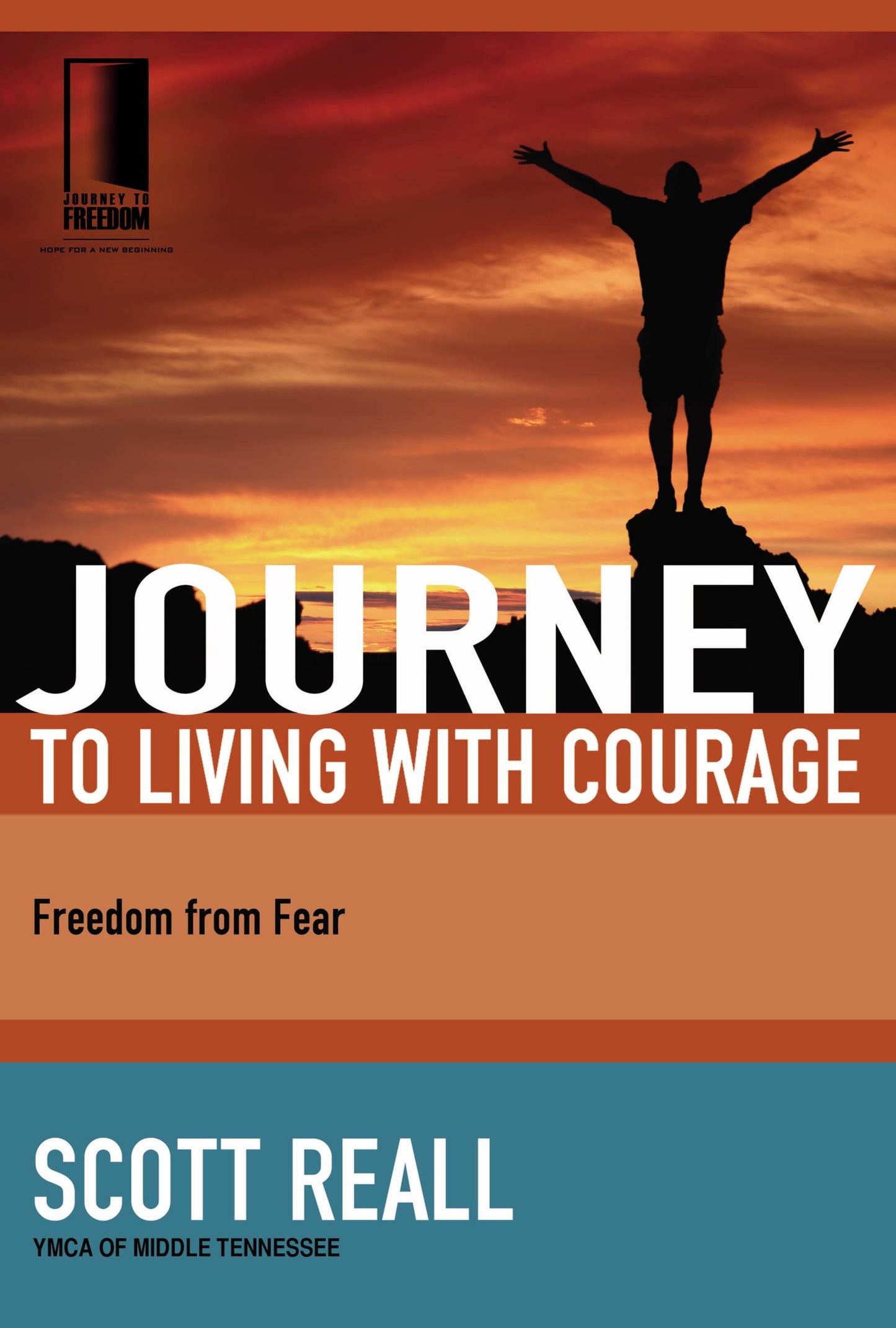 Journey to Living with Courage: Freedom from Fear (Journey to Freedom)