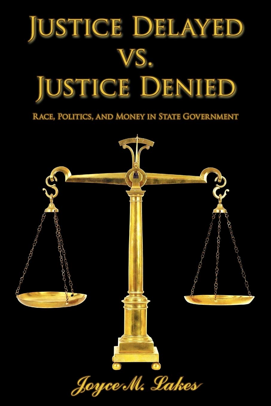 Justice Delayed vs. Justice Denied: Race, Politics, and Money in State Government