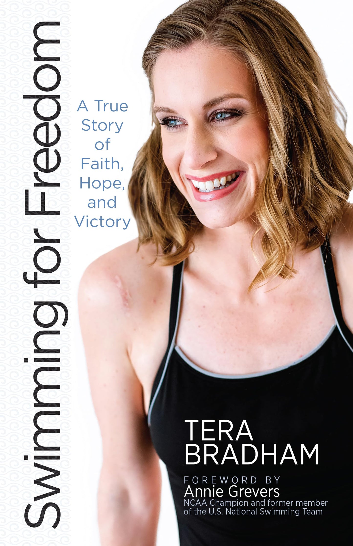 Swimming for Freedom: A True Story of Faith, Hope, and Victory (Paperback) The Inspirational Story of Tera Bradham's Unconventional Comeback