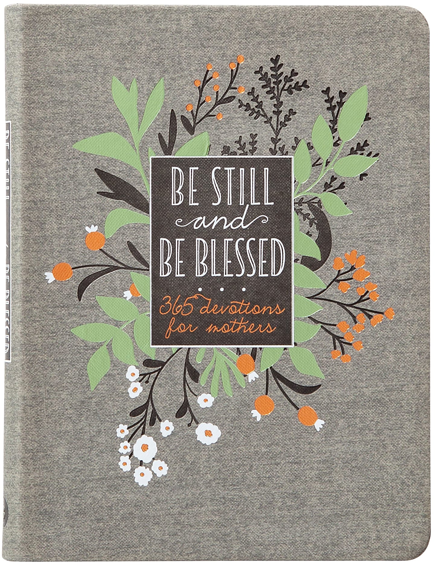 Be Still and Be Blessed: 365 Devotions for Mothers