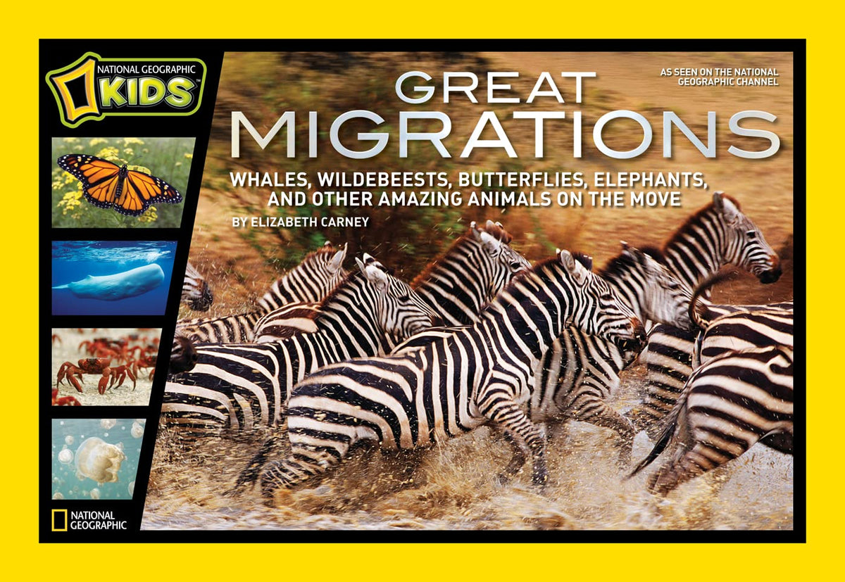 Great Migrations: Whales, Wildebeests, Butterflies, Elephants, and Other Amazing Animals on the Move (National Geographic Kids)