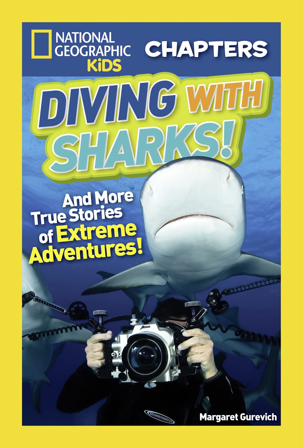National Geographic Kids Chapters: Diving With Sharks!: And More True Stories of Extreme Adventures! (NGK Chapters)