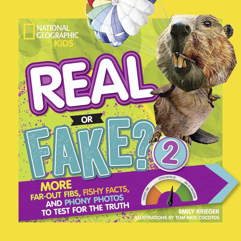 Real or Fake? 2: More Far-Out Fibs, Fishy Facts, and Phony Photos to Test for the Truth