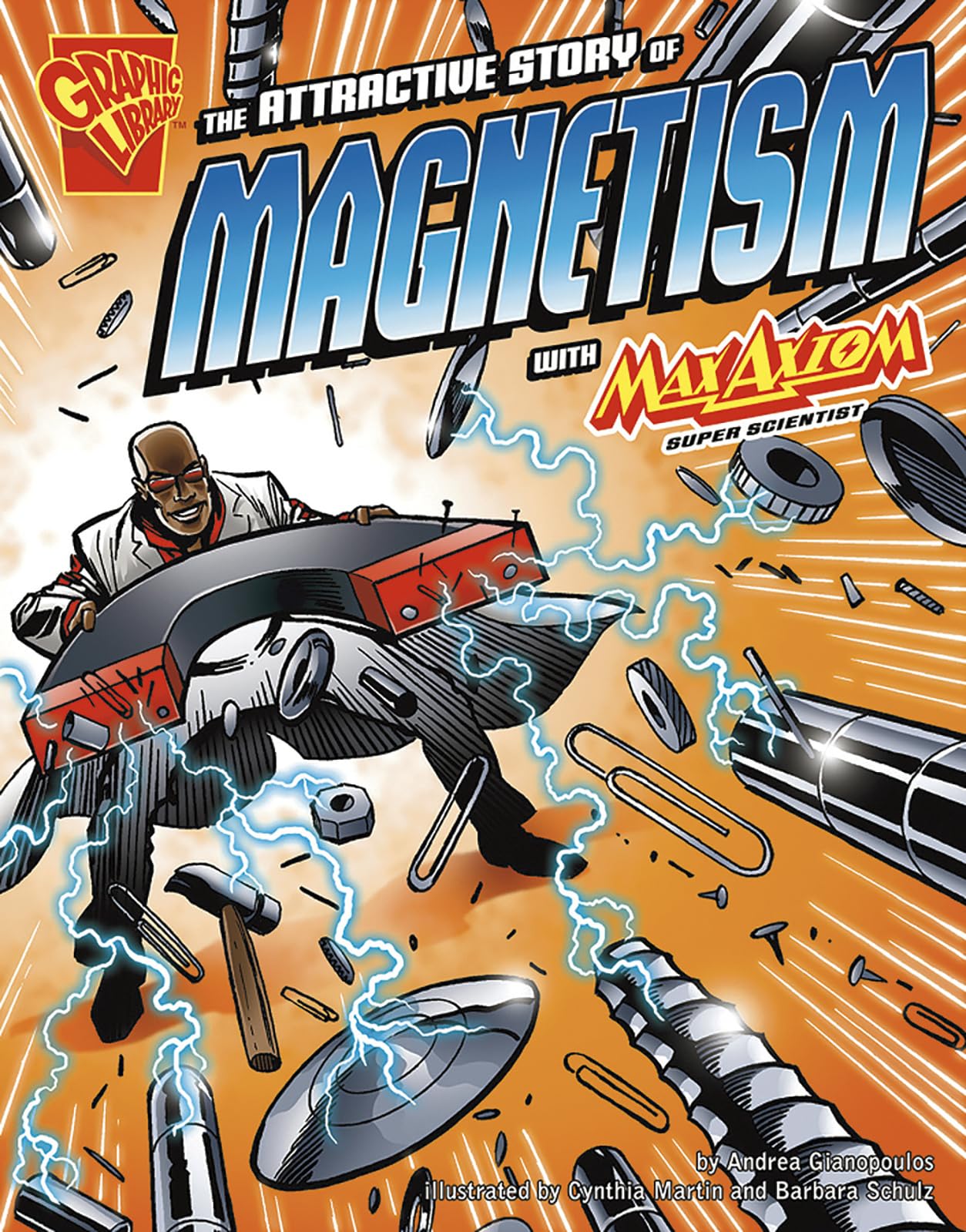 The Attractive Story of Magnetism: With Max Axiom Super Scientist (Graphic Library)