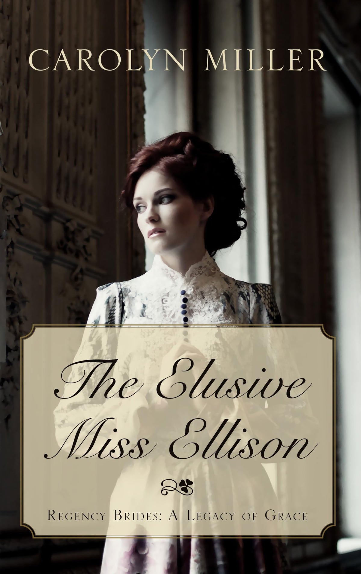 The Elusive Miss Ellison (Regency Brides: A Legacy of Grace)