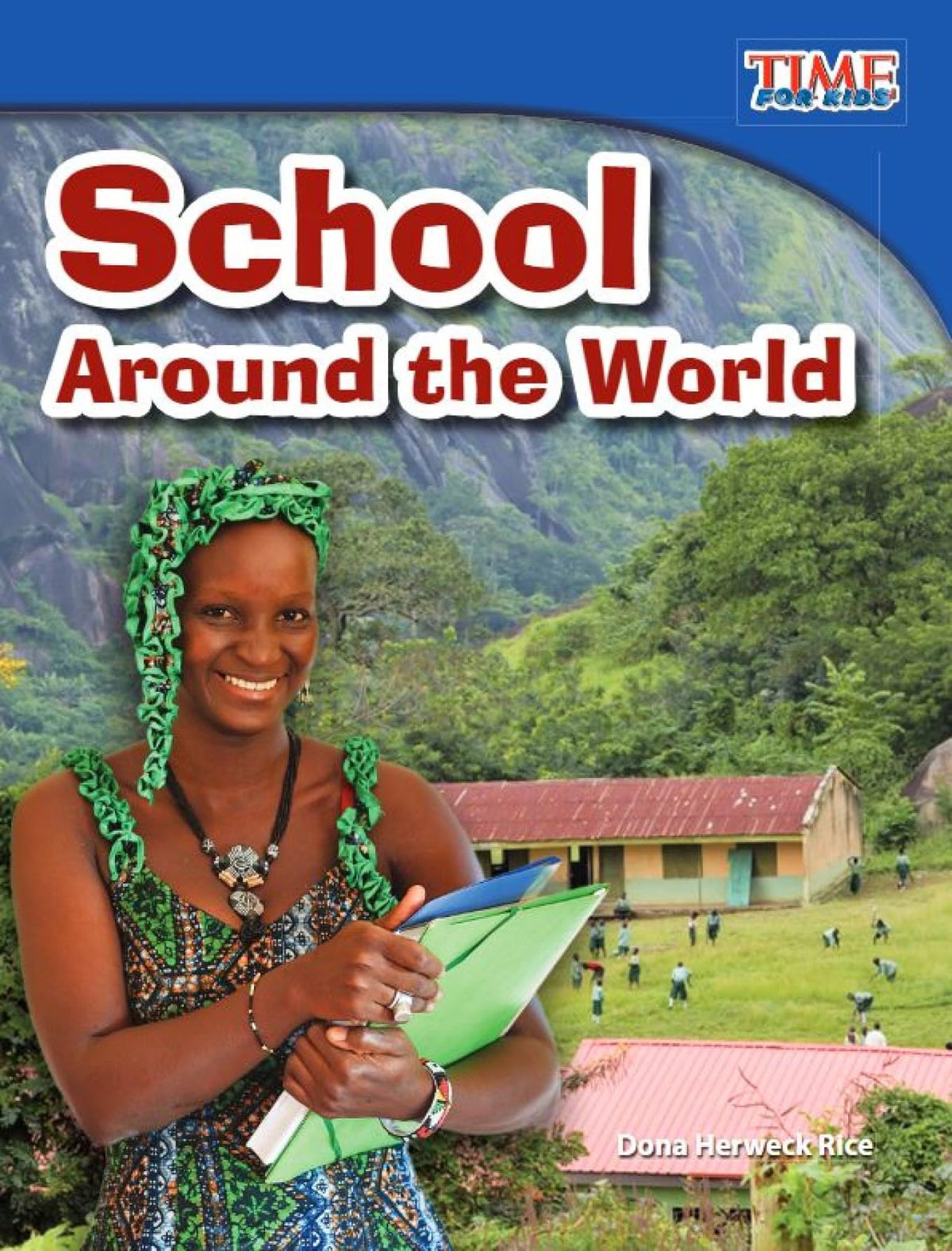 Teacher Created Materials - TIME For Kids Informational Text: School Around the World - Grade 3 - Guided Reading Level N