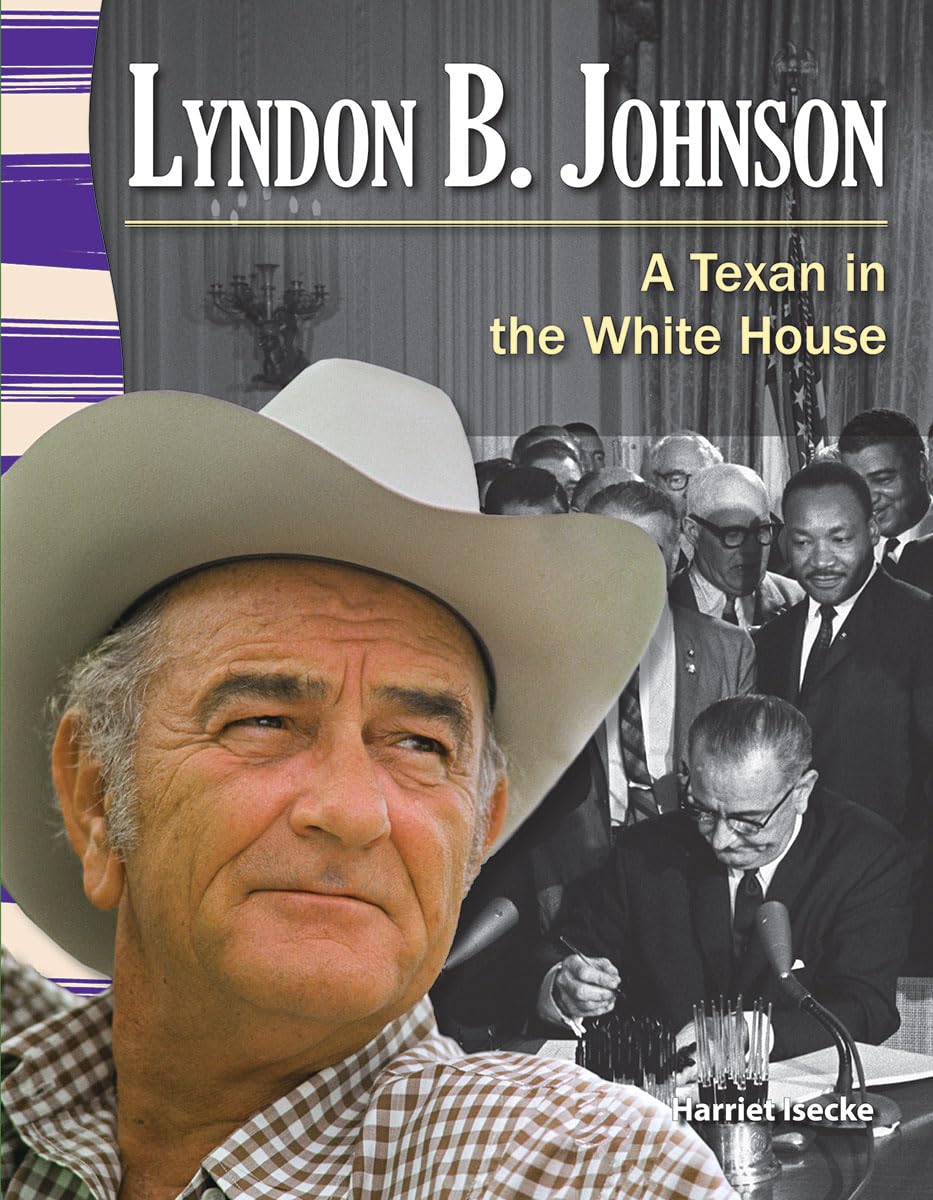 Teacher Created Materials - Primary Source Readers: Lyndon B. Johnson - A Texan in the White House - Grade 3 - Guided Reading Level T