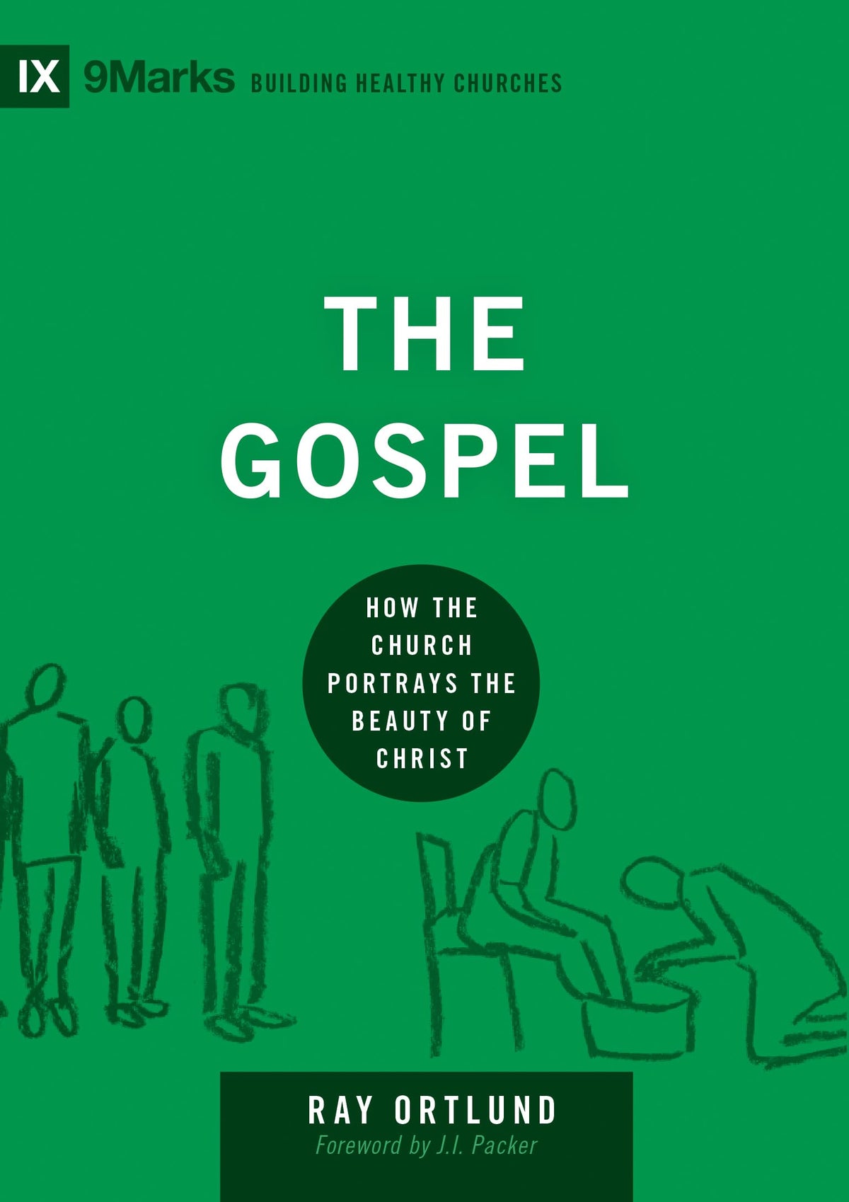The Gospel: How the Church Portrays the Beauty of Christ (Building Healthy Churches)