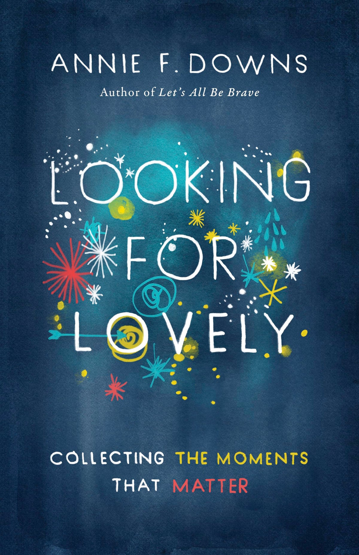 Looking for Lovely: Collecting the Moments that Matter