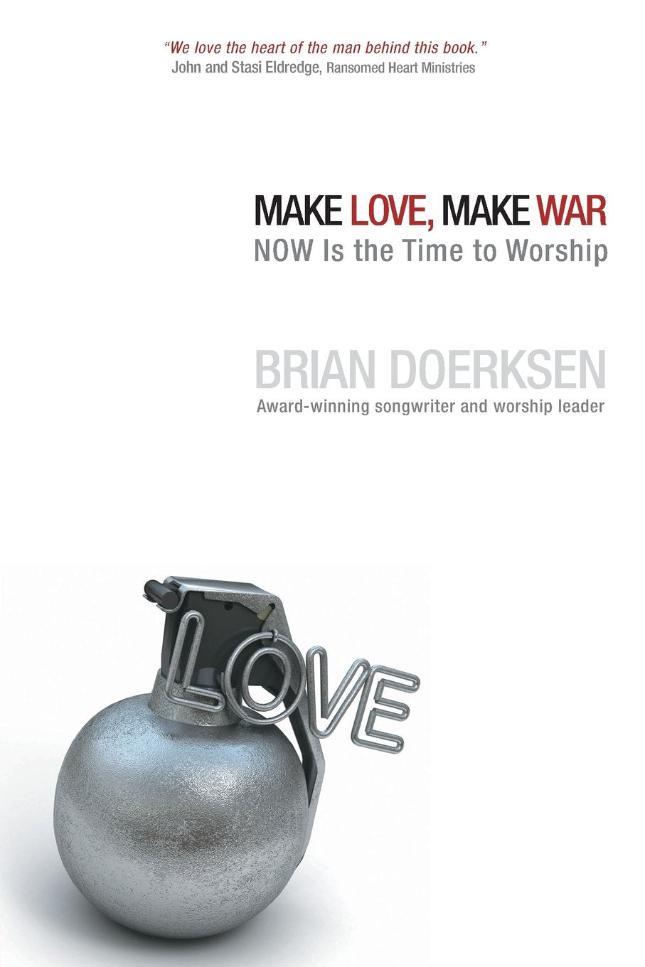 Make Love, Make War: NOW Is the Time to Worship