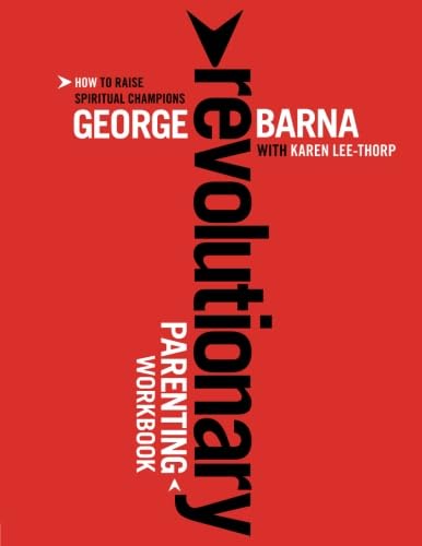 Revolutionary Parenting Workbook: How to Raise Spiritual Champions