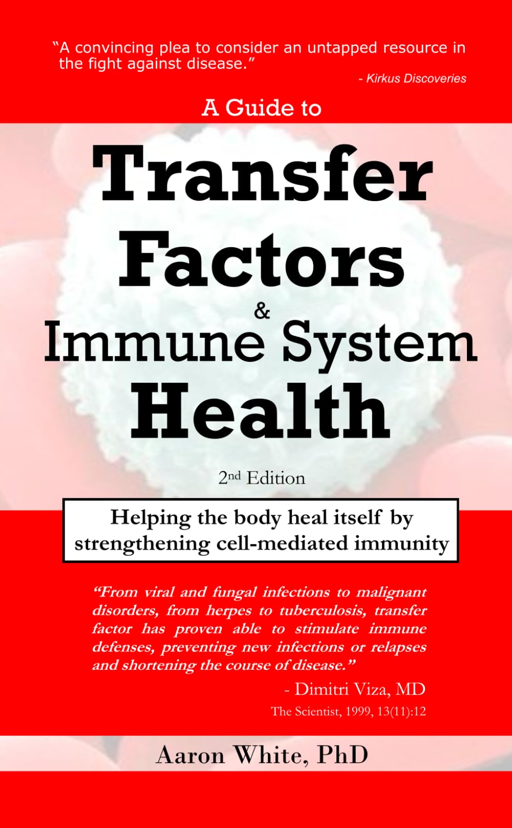 A Guide to Transfer Factors and Immune System Health: 2nd edition, Helping the body heal itself by strengthening cell-mediated immunity